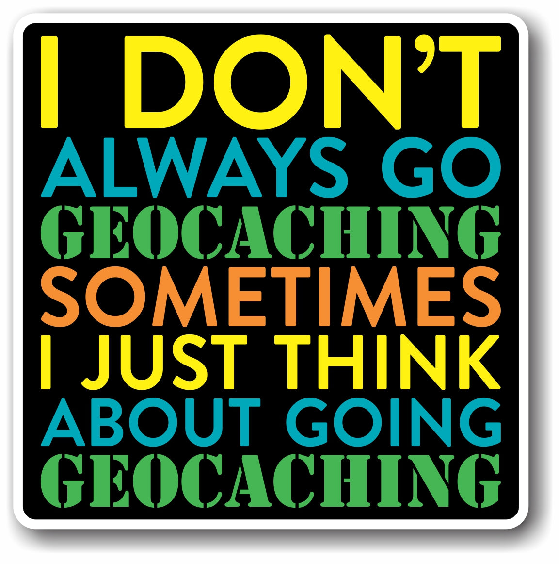 Sticker Geocaching I don't always go Geocaching