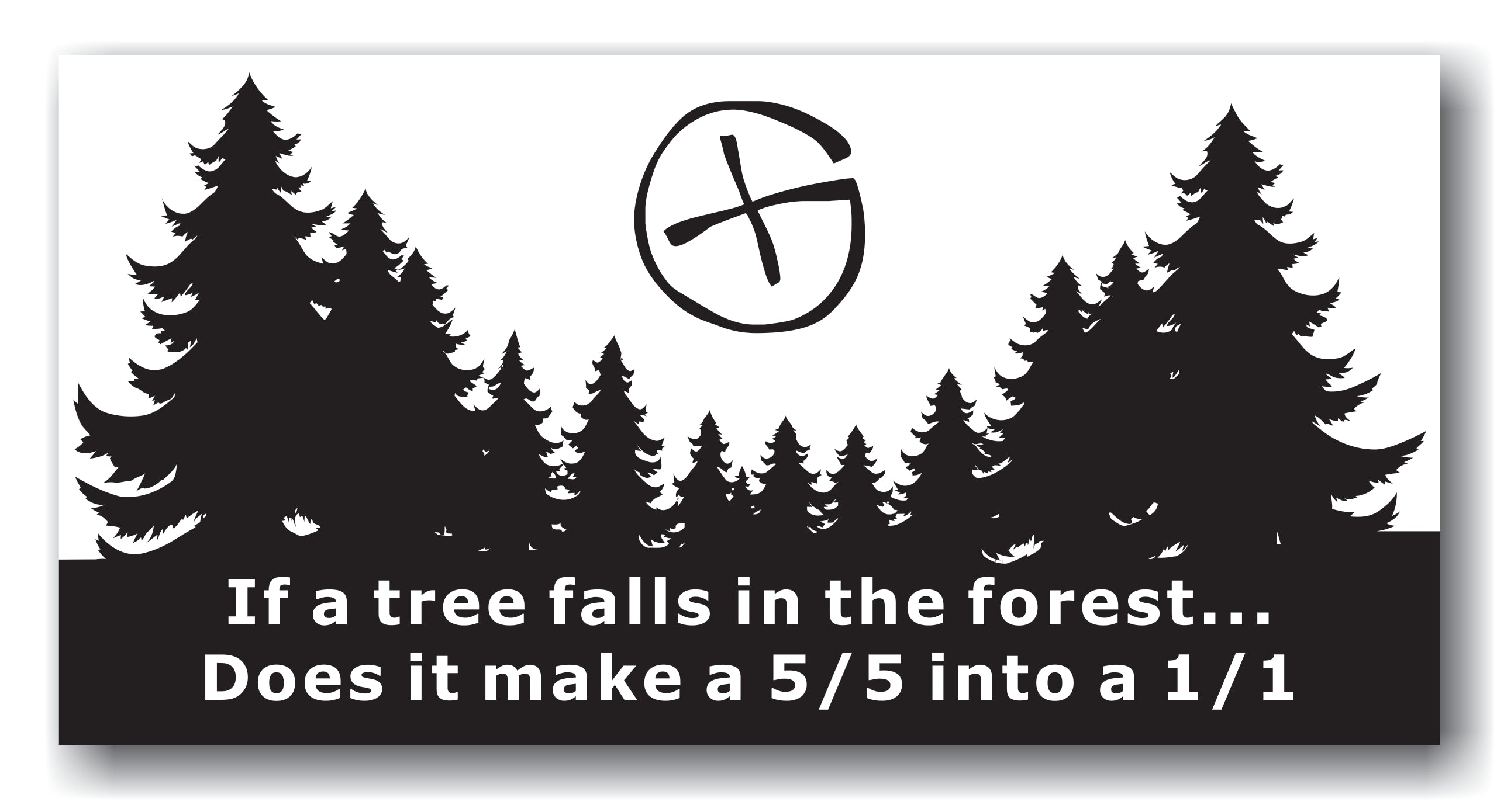 Sticker If a tree falls in the forest Car Sticker