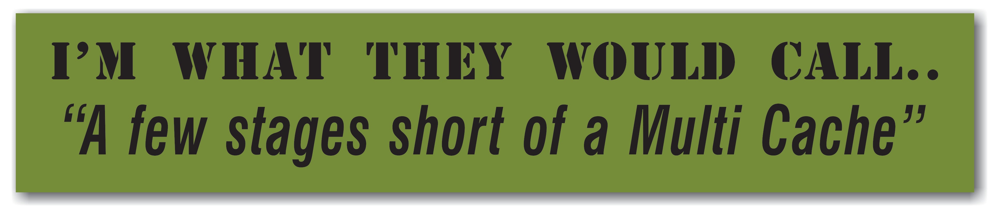 Sticker I'm what you would call a few stages short of a Multi Car Bumper Sticker