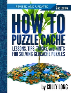How to Puzzle Cache Second Edition (Spiral Bound Edition)  by Cully Long